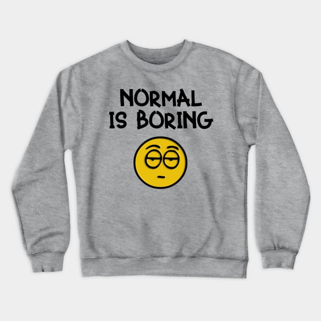 Boring Is Normal Crewneck Sweatshirt by Seopdesigns